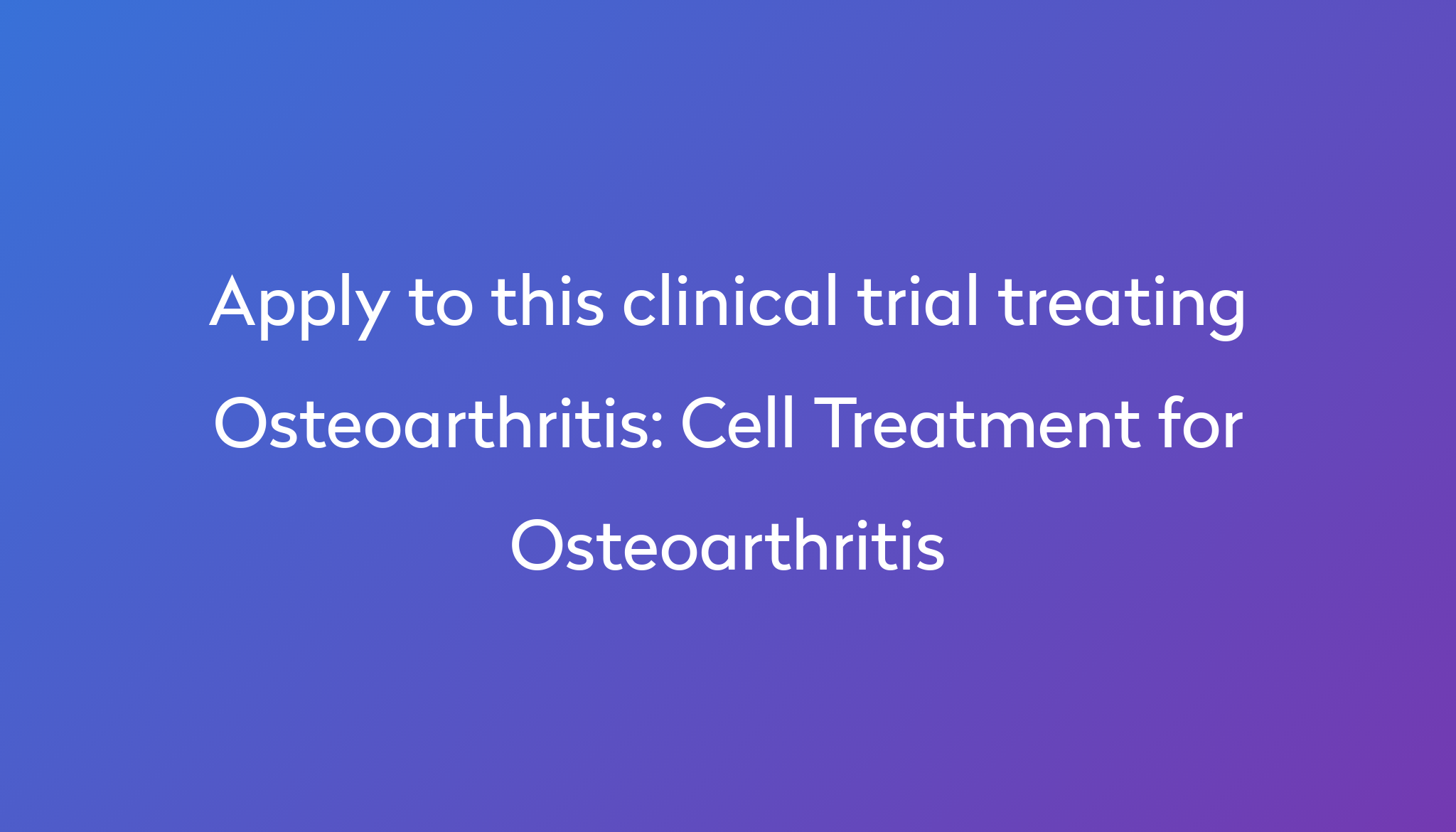 Cell Treatment for Osteoarthritis Clinical Trial 2024 Power
